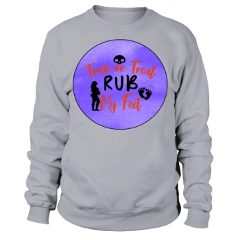 TRICK OR TREAT RUB MY FEET Sweatshirt