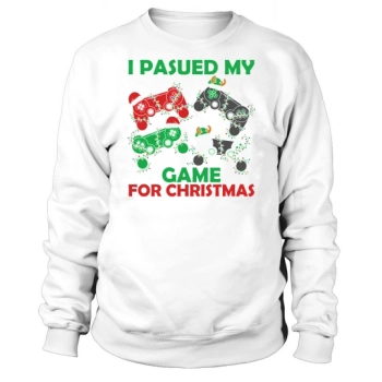 I paused my game for Christmas Sweatshirt