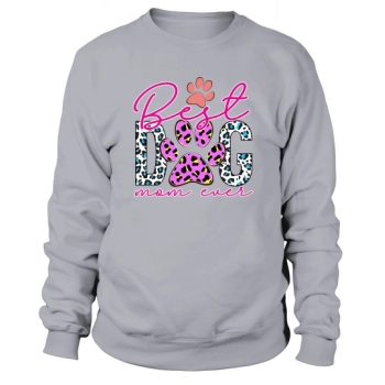 Best Dog Mom Ever Sweatshirt