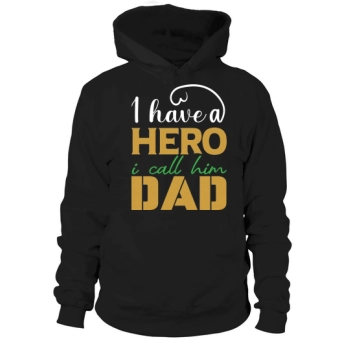 I Have A Hero I Call Him Dad Hoodies