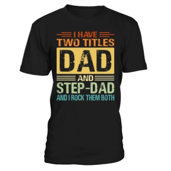 I have two titles, Daddy and Stepdaddy, and I rock them both.