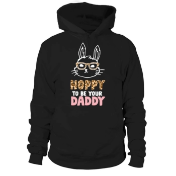 Hoppy To Be Your Daddy Hoodies
