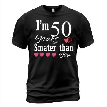Funny 50th Birthday Design I'm 50 Years Smarter Than You