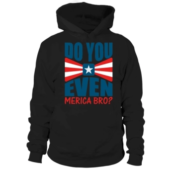 Do You Even Merica Bro Hoodies