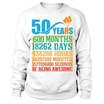 Being Awesome 50th Birthday Funny Sweatshirt