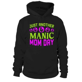 Just Another Manic Mom Day Hoodies