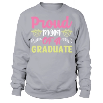 Proud Mom of a Graduate Sweatshirt