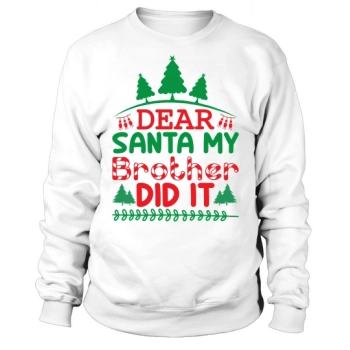 Dear Santa My Brother Did It Merry Christmas Sweatshirt