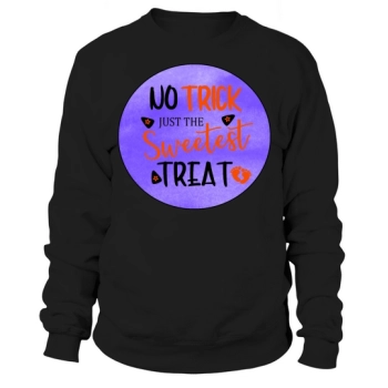 NO TRICK JUST SWEETEST TREAT Sweatshirt