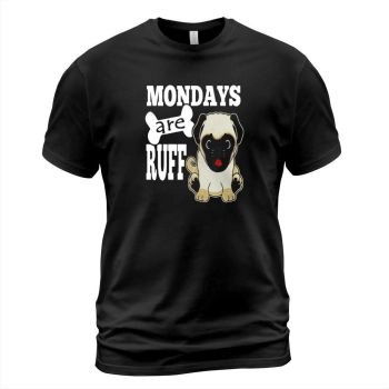 Back To School Funny Pug Dog Mondays are Ruff
