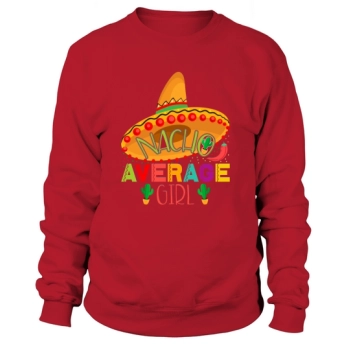 Nacho Average Girl Cinco De Mayo Sweatshirt