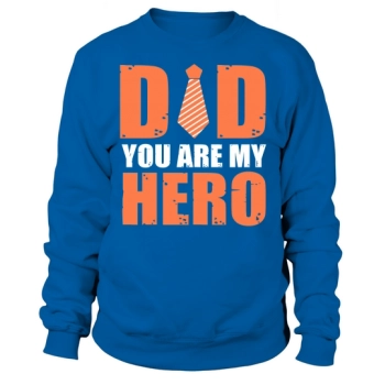 Daddy You Are My Hero Sweatshirt
