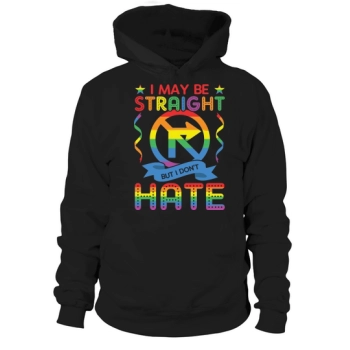 LGBT I May Be Straight But I Don't Hate Hoodies