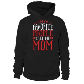 My favorite people call me Mom Hoodies