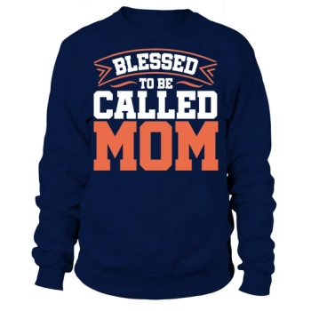 Blessed to be Called Mom Sweatshirt