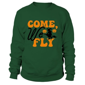 Come We Fly Halloween Sweatshirt