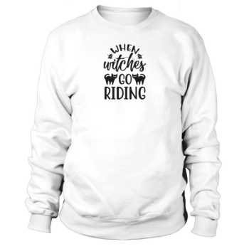 When Witches Go Riding Halloween Costume Sweatshirt