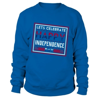 Let Celebrate Happy Independence Day Sweatshirt