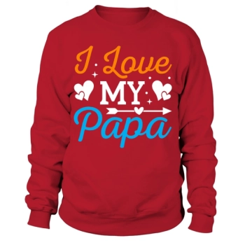 I Love My Daddy Sweatshirt