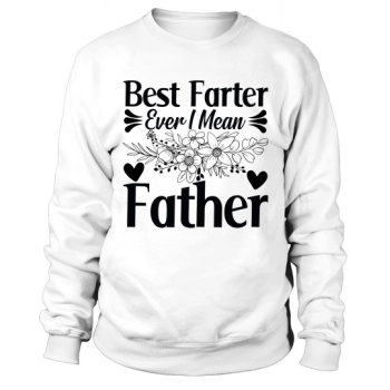 Best dad ever, I mean dad Sweatshirt