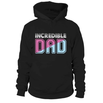 Incredible Dad Fathers Day Hoodies