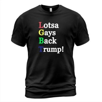 LGBT Lotsa Gays Back Trump Shirt