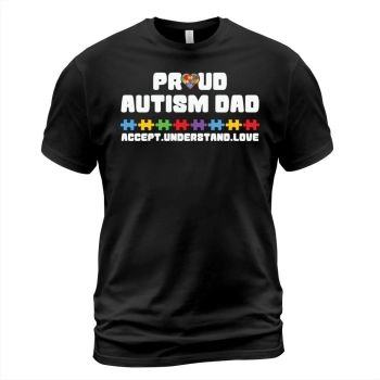 Proud Autism Dad Accept Understand Love