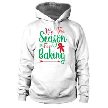 Its The Season For Baking Hoodies