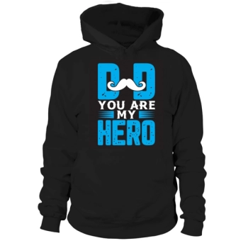 Daddy You Are My Hero Hoodies