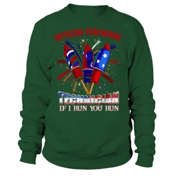 Official Fireworks Technician If I Run You Run 4th Of July Sweatshirt