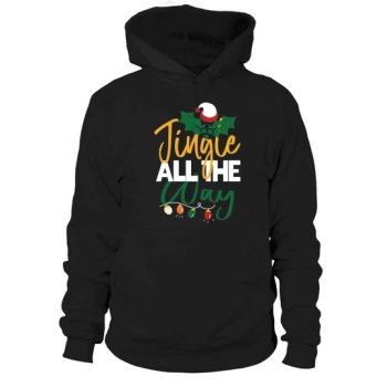 Jingle All The Way Christmas Hoodies