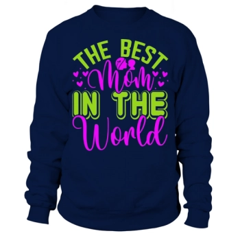 The best mom in the world Sweatshirt