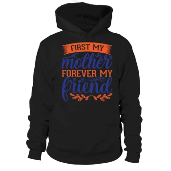 First My Mother Forever My Friend Hoodies