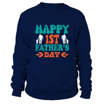 Happy 1st Father's Day Sweatshirt