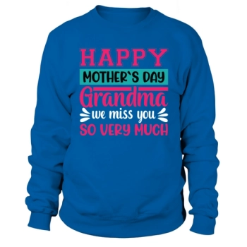 Happy Mother's Day Grandma We Miss You So Much Sweatshirt