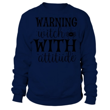 Warning Witch With Attitude Halloween Sweatshirts