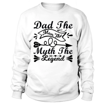 Dad The Man The Myth The Legend Sweatshirt