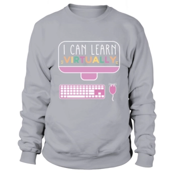 I Can Learn Virtually Back to School Online Class Sweatshirt