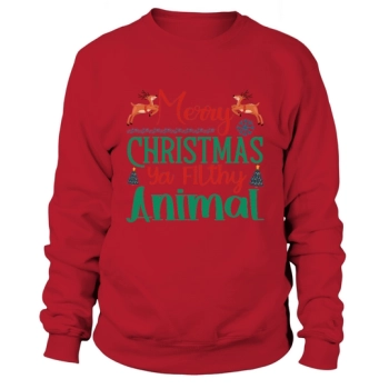 Merry Christmas you filthy animal Sweatshirt