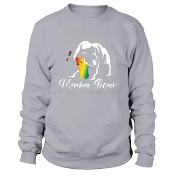 Proud Mom No Matter What LGBTQ LGBT Mom Pride Mama Bear Sweatshirt