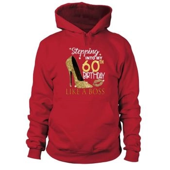 Step Into My 60th Birthday Like A Boss Hoodies