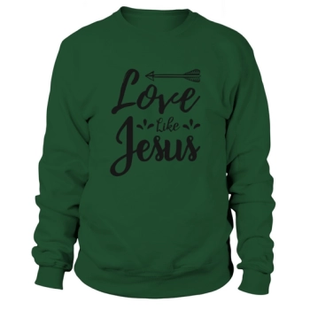 Love Like Jesus Sweatshirt