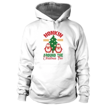 Honkin Honk Honk Around the Christmas Tree Hoodies