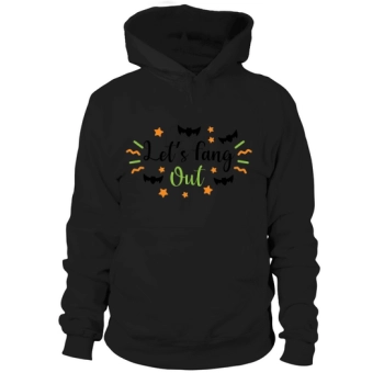 Lets Fang Out Halloween For October 31st Hoodies