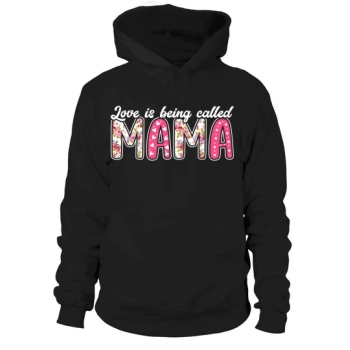 Love is called Mama Hoodies