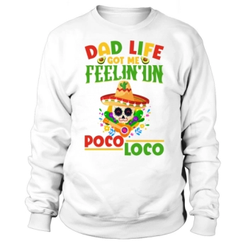 Dad Life Got Cinco De Sweatshirt