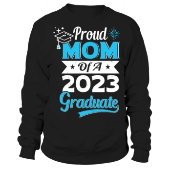 Proud Mama of a Class of 2023 Graduate Class of 2023 Graduate Sweatshirt