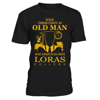 Never Underestimate An Old Man Loras College