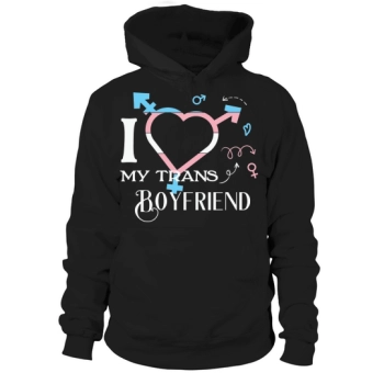 I Love My Transgender Boyfriend Hoodies