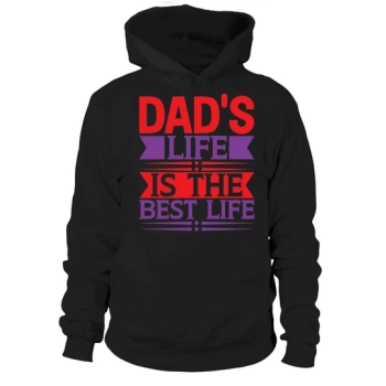 Dad's life is the best life Hoodies